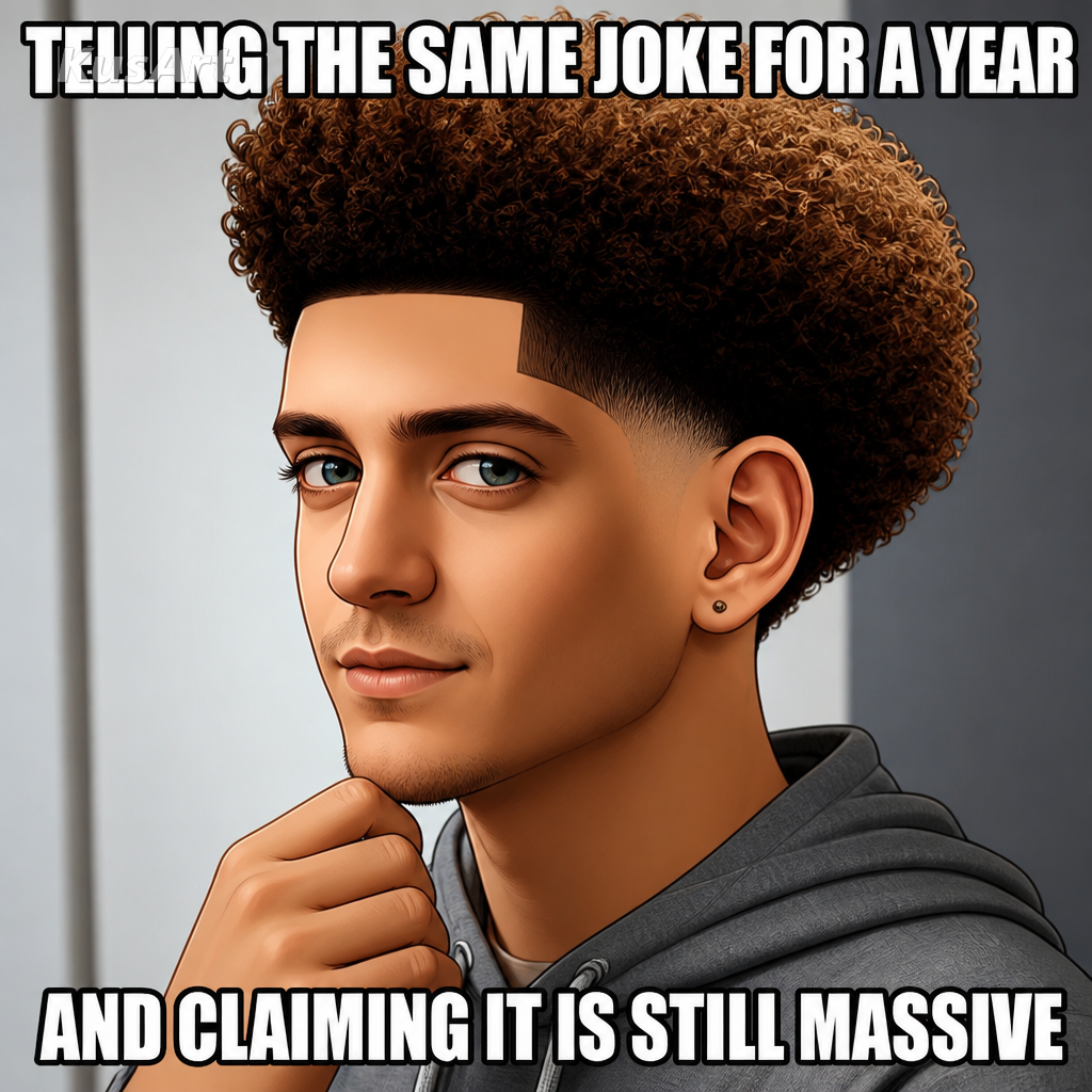 Mème low taper fade avec une légende sur le fait de répéter la même blague pendant un an en jurant qu'elle est toujours au top